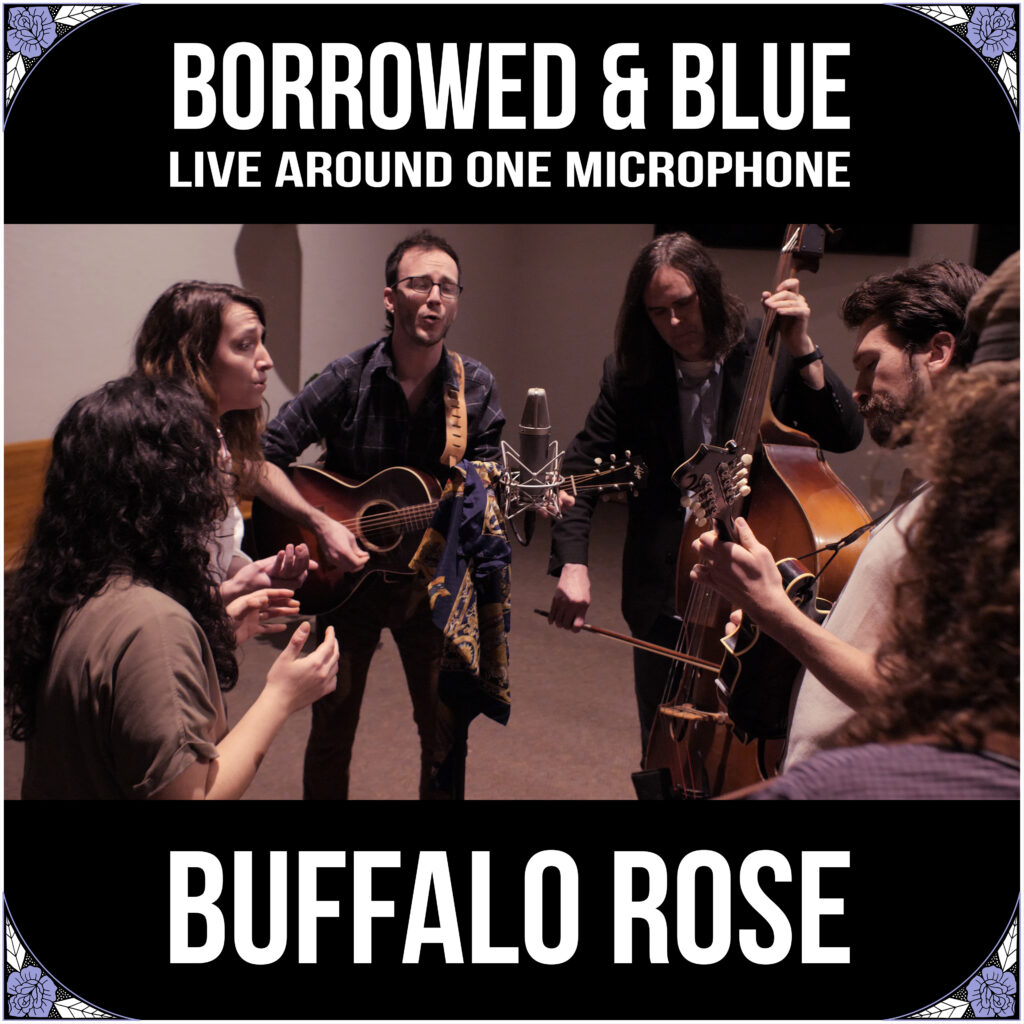 Borrowed & Blue: Live Around One Microphone, a live EP by Buffalo Rose