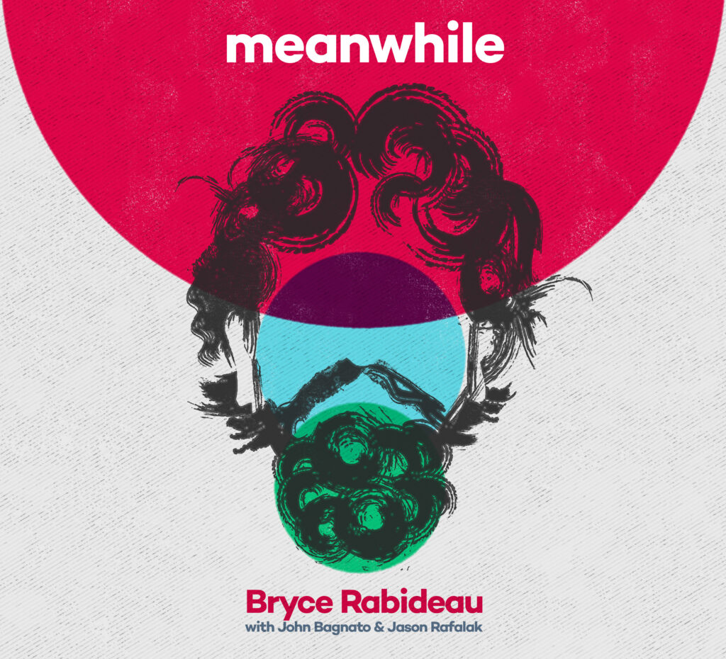 Meanwhile, an instrumental trio album by Bryce Rabideau